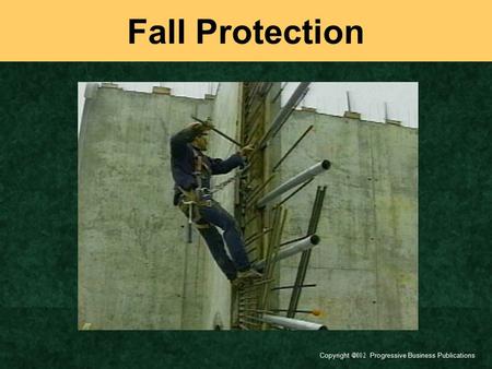 Copyright  Progressive Business Publications Fall Protection.