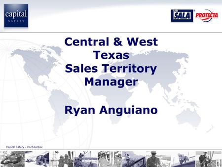 Capital Safety – Confidential Central & West Texas Sales Territory Manager Ryan Anguiano.