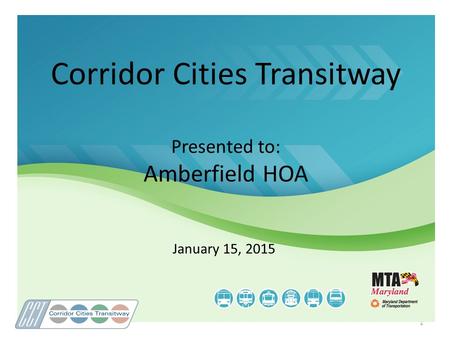 1 Corridor Cities Transitway Presented to: Amberfield HOA January 15, 2015.
