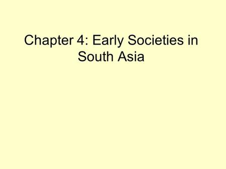 Chapter 4: Early Societies in South Asia. Harappan Society Part by Daniel Norwood.