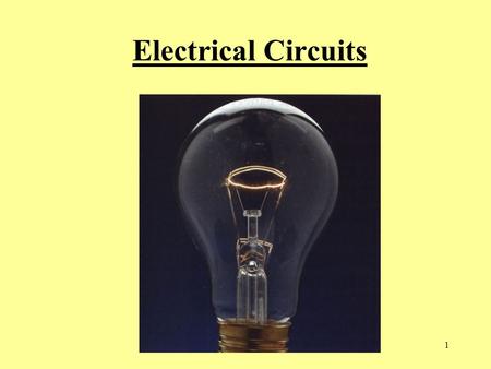 1 Electrical Circuits 2 Basic Electric Circuit: In a circuit, the electrons are flowing or moving. They are not stationary or static.