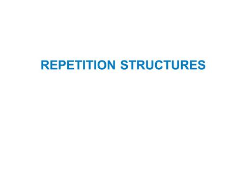 REPETITION STRUCTURES. Topics Introduction to Repetition Structures The while Loop: a Condition- Controlled Loop The for Loop: a Count-Controlled Loop.
