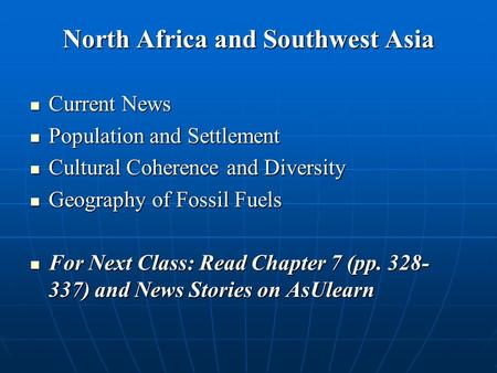 North Africa and Southwest Asia Current News Current News Population and Settlement Population and Settlement Cultural Coherence and Diversity Cultural.