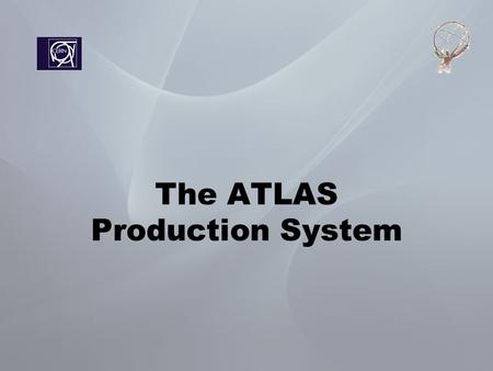 The ATLAS Production System. The Architecture ATLAS Production Database Eowyn Lexor Lexor-CondorG Oracle SQL queries Dulcinea NorduGrid Panda OSGLCG The.