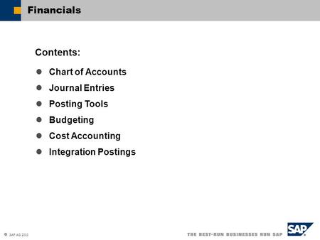 Financials Contents: Chart of Accounts Journal Entries Posting Tools
