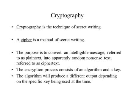 Cryptography Cryptography is the technique of secret writing.