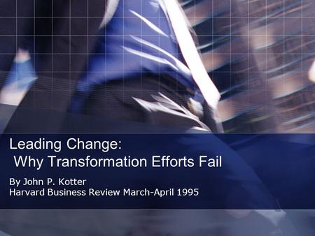 Leading Change: Why Transformation Efforts Fail