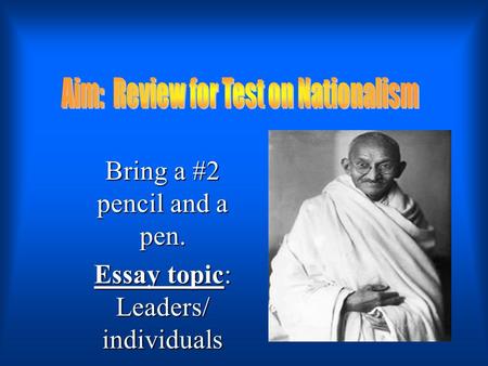 Bring a #2 pencil and a pen. Essay topic: Leaders/ individuals.