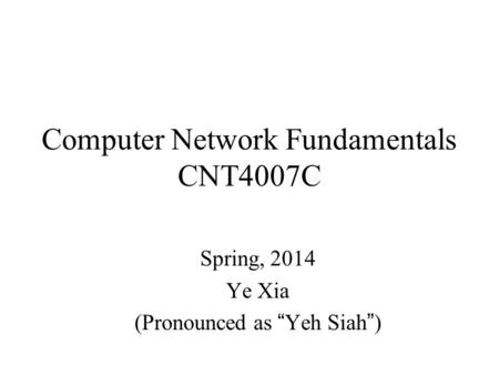 Computer Network Fundamentals CNT4007C