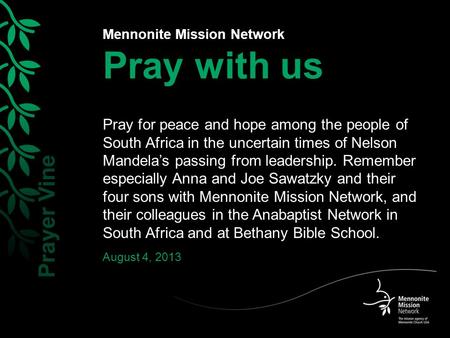 Mennonite Mission Network Pray with us Pray for peace and hope among the people of South Africa in the uncertain times of Nelson Mandela’s passing from.