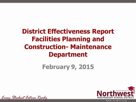 District Effectiveness Report Facilities Planning and Construction- Maintenance Department February 9, 2015.