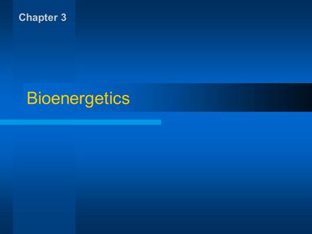 Bioenergetics Chapter 3. Bioenergetics Converting foodstuffs (fats, proteins, carbohydrates) into energy Chapter 3.