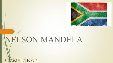 NELSON MANDELA Christella Nkusi Christella Nkusi.