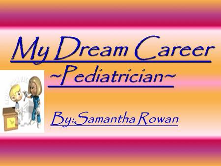 My Dream Career ~Pediatrician~