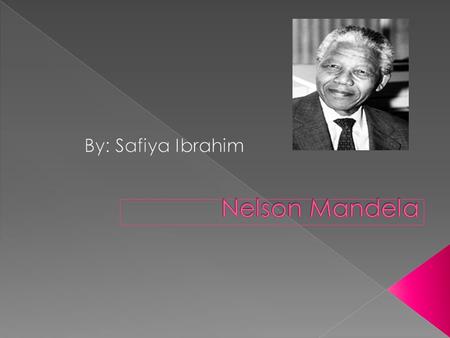 Charismatic Leadership  Nelson Mandela had to go through many struggles but in the end he came out successful.  He was someone that people would look.