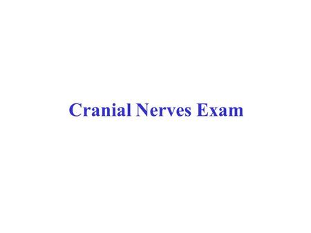 Cranial Nerves Exam.