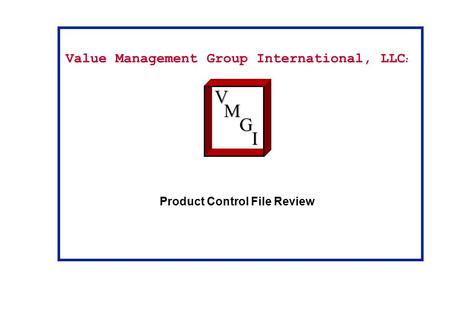Value Management Group International, LLC : Product Control File ReviewVM G I.