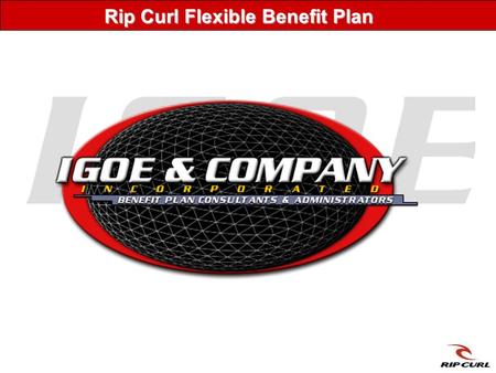 Rip Curl Flexible Benefit Plan. A Flex Plan allows you to pay for:  Group Health Insurance Premiums  Certain Medical Expenses  Dependent or Child Care.
