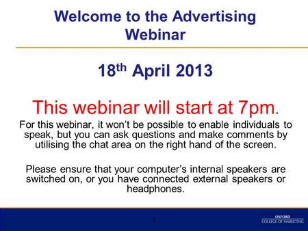 Welcome to the Advertising Webinar 18th April 2013