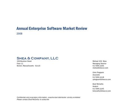 Shea & Company, LLC Annual Enterprise Software Market Review 2008 399 Boylston StreetMichael H.M. Shea Floor 11Managing Director Boston, Massachusetts.