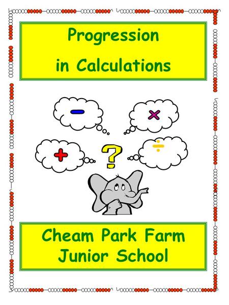 Progression in Calculations ÷ Cheam Park Farm Junior School.