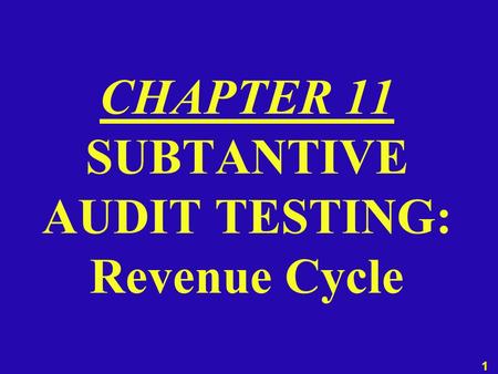 CHAPTER 11 SUBTANTIVE AUDIT TESTING: Revenue Cycle