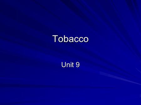Tobacco Unit 9.