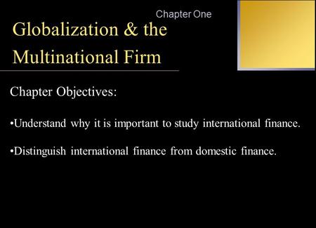 Chapter One Outline What’s Special about “International” Finance?