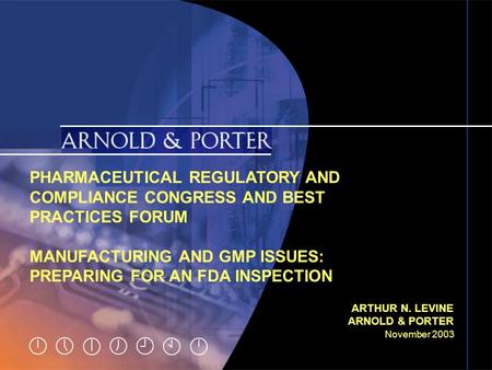 November 2003 Slide 1 PHARMACEUTICAL REGULATORY AND COMPLIANCE CONGRESS AND BEST PRACTICES FORUM MANUFACTURING AND GMP ISSUES: PREPARING FOR AN FDA INSPECTION.