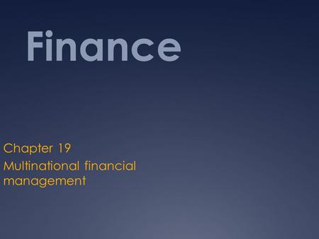 Finance Chapter 19 Multinational financial management.