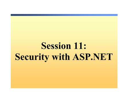 Session 11: Security with ASP.NET