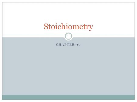 CHAPTER 10 Stoichiometry. Stoichiometry is the mass and amount relationship of reactant and products. Consider the following reaction ; 4NH 3(g) + 5O.