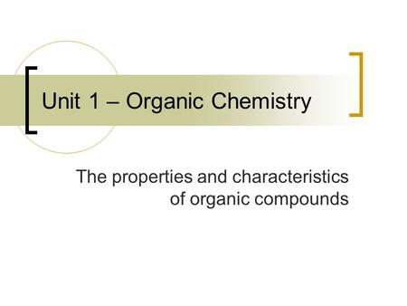 Unit 1 – Organic Chemistry
