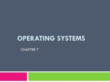 Operating systems CHAPTER 7.