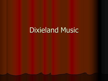 Dixieland Music.