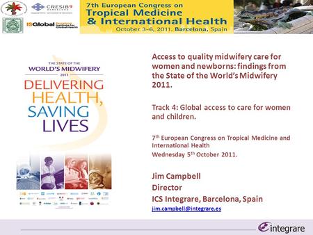 Access to quality midwifery care for women and newborns: findings from the State of the World’s Midwifery 2011. Track 4: Global access to care for women.