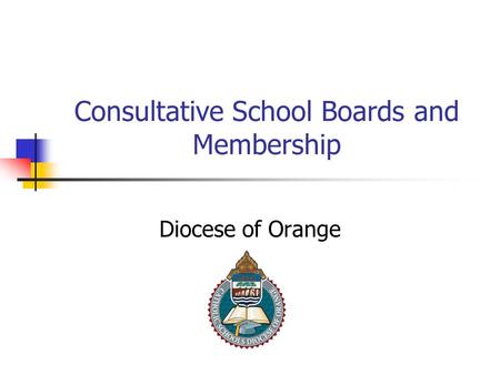 Consultative School Boards and Membership Diocese of Orange.