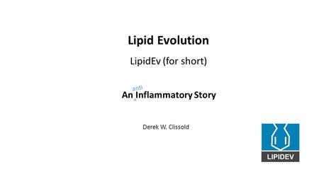 Lipid Evolution LipidEv (for short) An Inflammatory Story anti ^