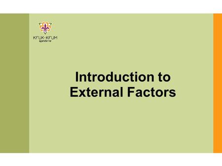Introduction to External Factors. 1. The Organization – Why do we start NGO’s? 2. The Members – Why do people get involved in NGO’s? 3. Changes in the.