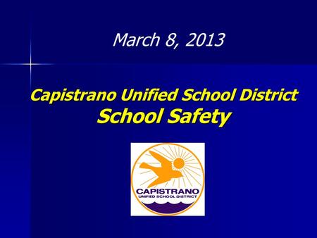 Capistrano Unified School District School Safety March 8, 2013.