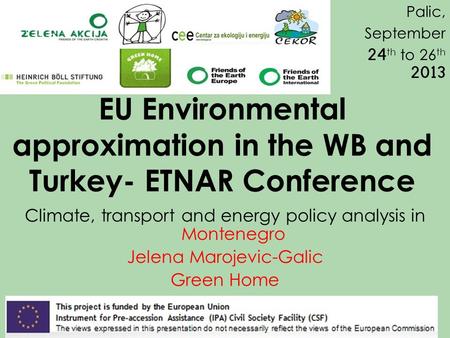 EU Environmental approximation in the WB and Turkey- ETNAR Conference Climate, transport and energy policy analysis in Montenegro Jelena Marojevic-Galic.