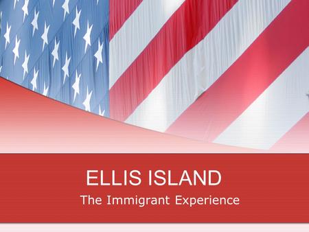 ELLIS ISLAND The Immigrant Experience. In the 1800s, people in many parts of the world decided to leave their homes and immigrate to the United States.