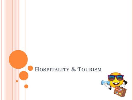 H OSPITALITY & T OURISM. H OSPITALITY a broad category of fields within the service industry that includes lodging, event planning, theme parks, transportation,