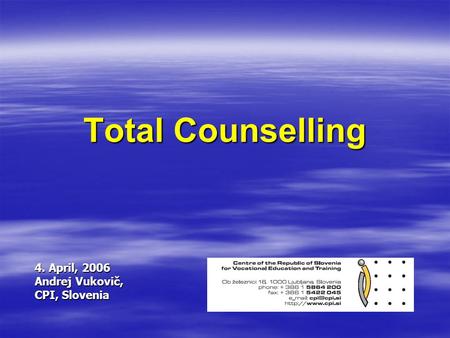 Total Counselling 4. April, 2006 Andrej Vukovič, CPI, Slovenia.