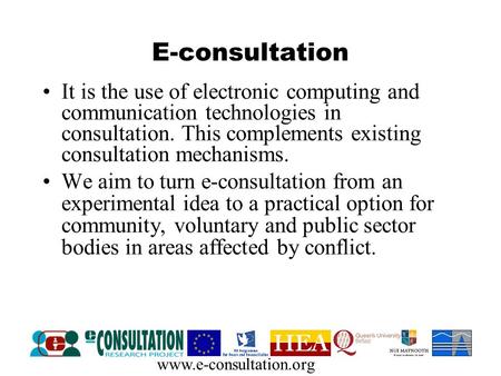 Www.e-consultation.org E-consultation It is the use of electronic computing and communication technologies in consultation. This complements existing consultation.