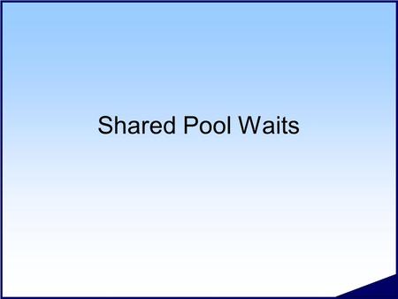 Shared Pool Waits. #.2 Copyright 2006 Kyle Hailey Shared Pool Waits  Library Cache Latch  Shared Pool Latch  Library Cache Pin  Library Cache Lock.
