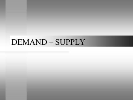 DEMAND – SUPPLY. The Law of Demand Holding all relevant factors constant – quantity demanded is an inverse function of price. NOTE Terminology This THE.