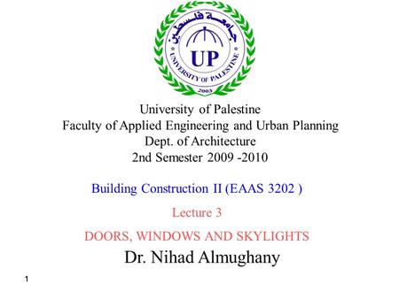 111 Dr. Nihad Almughany University of Palestine Faculty of Applied Engineering and Urban Planning Dept. of Architecture 2nd Semester 2009 -2010 Building.