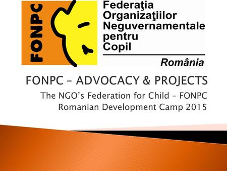 The NGO’s Federation for Child – FONPC Romanian Development Camp 2015.