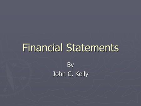 Financial Statements By John C. Kelly. Discussion Question How do you measure your personal financial condition?